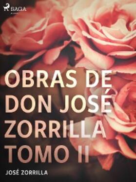 Zorrilla |  Obras de don José Zorrilla Tomo II | eBook | Sack Fachmedien
