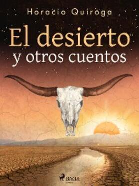 Quiroga |  El desierto y otros cuentos | eBook | Sack Fachmedien