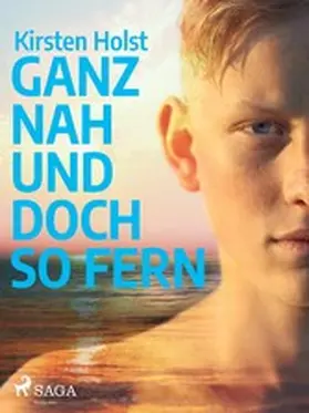 Holst |  Ganz nah und doch so fern - Jugendbuch | eBook | Sack Fachmedien