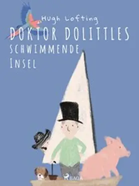 Lofting |  Doktor Dolittles schwimmende Insel | eBook | Sack Fachmedien