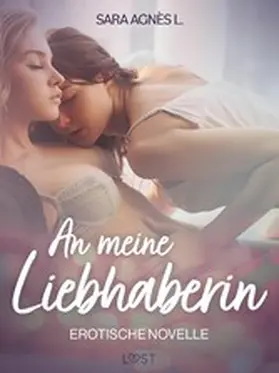 L. |  An meine Liebhaberin - Erotische Novelle | eBook | Sack Fachmedien