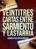 Sarmiento |  Veintitres cartas entre Sarmiento y Lastarria | eBook | Sack Fachmedien