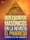 Sarmiento |  Seis escritos masónicos en la revista El Progreso | eBook | Sack Fachmedien