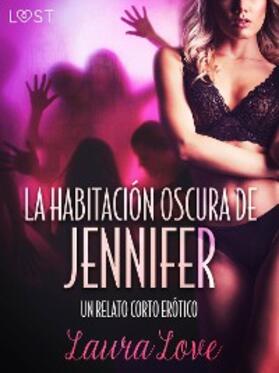 Love |  La Habitación Oscura de Jennifer - un relato corto erótico | eBook | Sack Fachmedien