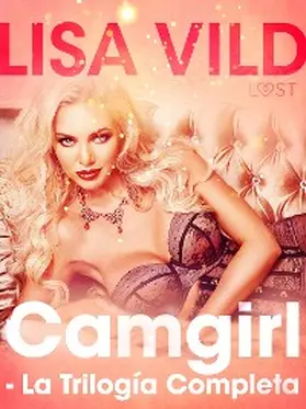 Vild |  Camgirl - La Trilogía Completa | eBook | Sack Fachmedien