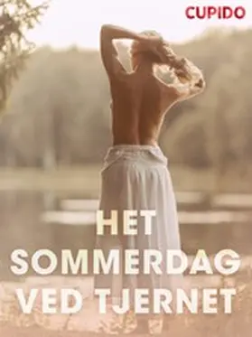 Cupido |  Het sommerdag ved tjernet - erotiske noveller | eBook | Sack Fachmedien