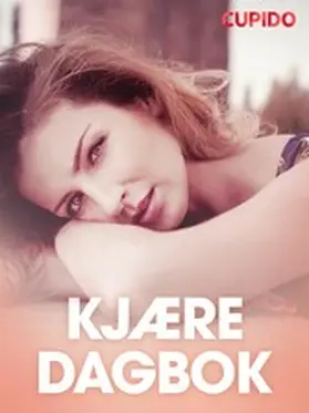 Cupido |  Kjære dagbok - erotiske noveller | eBook | Sack Fachmedien