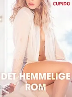 Cupido |  Det hemmelige rom - erotiske noveller | eBook | Sack Fachmedien