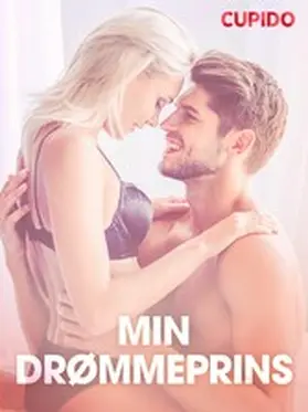 Cupido |  Min drømmeprins - erotiske noveller | eBook | Sack Fachmedien