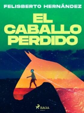 Hernández |  El caballo perdido | eBook | Sack Fachmedien