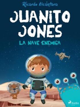 Alcántara |  Juanito Jones - La nave enemiga | eBook | Sack Fachmedien