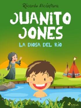Alcántara |  Juanito Jones - La diosa del río | eBook | Sack Fachmedien
