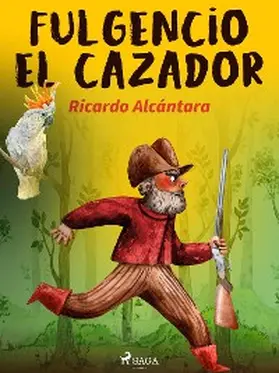 Alcántara |  Fulgencio el cazador | eBook | Sack Fachmedien