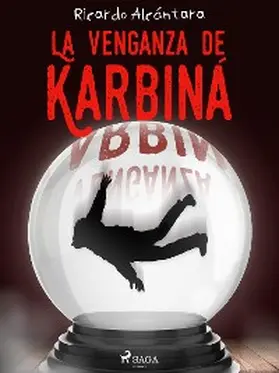 Alcántara |  La venganza de Karbiná | eBook | Sack Fachmedien