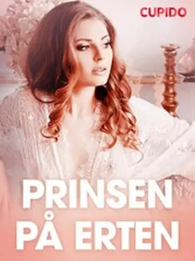 Cupido |  Prinsen på erten - erotiske noveller | eBook | Sack Fachmedien