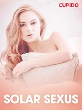 Cupido |  Solar Sexus  - erotiske noveller | eBook | Sack Fachmedien