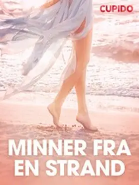 Cupido |  Minner fra en strand  - erotiske noveller | eBook | Sack Fachmedien