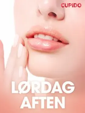 Cupido |  Lørdag aften - erotiske noveller | eBook | Sack Fachmedien
