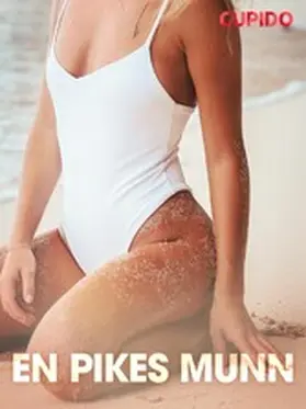 Cupido |  En pikes munn  - erotiske noveller | eBook | Sack Fachmedien