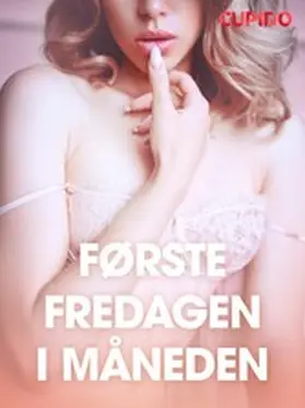 Cupido |  Første fredagen i måneden - erotiske noveller | eBook | Sack Fachmedien