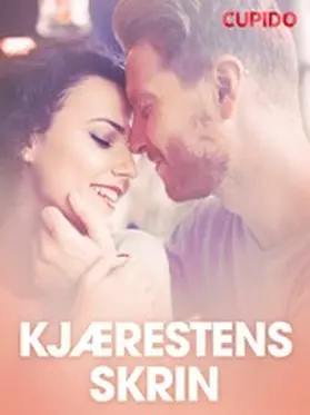 Cupido |  Kjærestens skrin - erotiske noveller | eBook | Sack Fachmedien