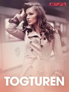 Cupido |  Togturen  - erotiske noveller | eBook | Sack Fachmedien