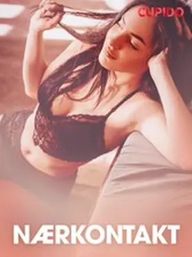 Cupido |  Nærkontakt  - erotiske noveller | eBook | Sack Fachmedien