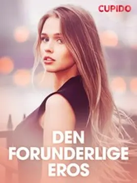 Cupido |  Den forunderlige eros - erotiske noveller | eBook | Sack Fachmedien