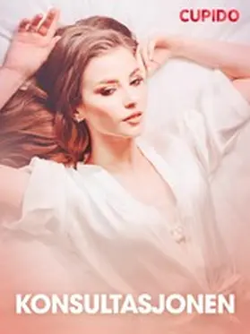 Cupido |  Konsultasjonen - erotiske noveller | eBook | Sack Fachmedien