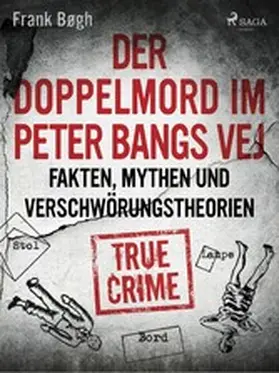 Bøgh |  Der Doppelmord im Peter Bangs Vej: Fakten, Mythen und Verschwörungstheorien | eBook | Sack Fachmedien