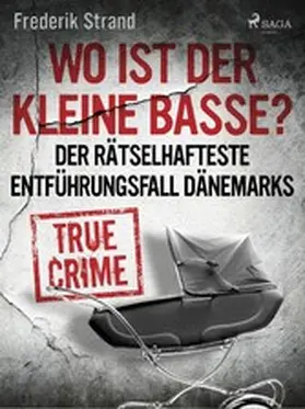 Strand |  Wo ist der kleine Basse? Der rätselhafteste Entführungsfall Dänemarks | eBook | Sack Fachmedien