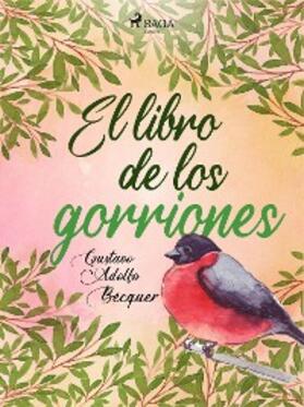 Bécquer |  El libro de los gorriones | eBook | Sack Fachmedien
