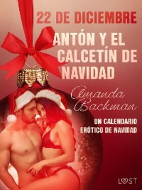 Backman |  22 de diciembre: Antón y el calcetín de Navidad - un calendario erótico de Navidad | eBook | Sack Fachmedien