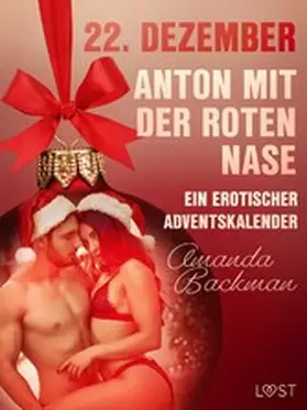 Backman |  22. Dezember: Anton mit der roten Nase - ein erotischer Adventskalender | eBook | Sack Fachmedien