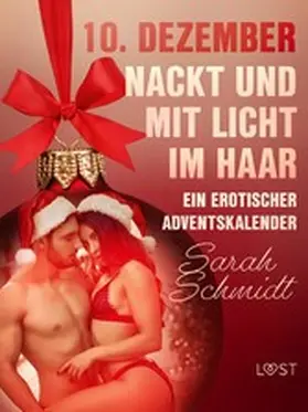 Schmidt |  10. Dezember: Nackt und mit Licht im Haar - ein erotischer Adventskalender | eBook | Sack Fachmedien