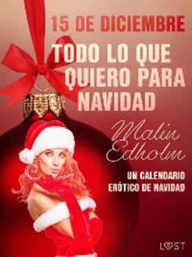 Edholm |  15 de diciembre: Todo lo que quiero para Navidad - un calendario erótico de Navidad | eBook | Sack Fachmedien