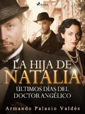 Palacio Valdés |  La hija de Natalia. Últimos días del doctor Angélico | eBook | Sack Fachmedien