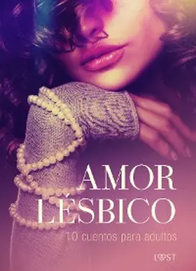 Bech / Hermansson / Slonawski |  Amor lésbico: 10 cuentos para adultos | eBook | Sack Fachmedien
