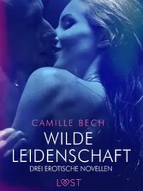 Bech |  Wilde Leidenschaft - Drei erotische Novellen | eBook | Sack Fachmedien