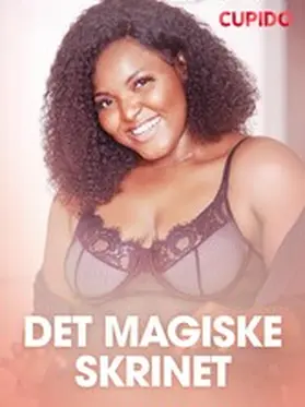 Cupido |  Det magiske skrinet - erotiske noveller | eBook | Sack Fachmedien