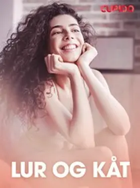 Cupido |  Lur og kåt - erotisk novelle | eBook | Sack Fachmedien