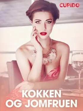 Cupido |  Kokken og jomfruen - erotiske noveller | eBook | Sack Fachmedien