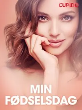 Cupido |  Min fødselsdag - erotiske noveller | eBook | Sack Fachmedien