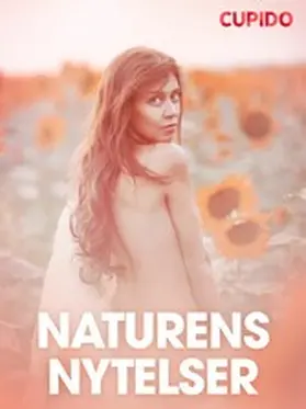 Cupido |  Naturens nytelser - erotiske noveller | eBook | Sack Fachmedien