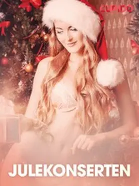 Cupido |  Julekonserten - erotiske noveller | eBook | Sack Fachmedien