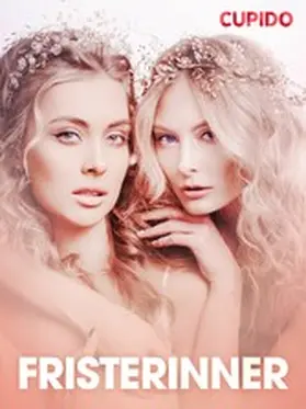 Cupido |  Fristerinner - erotiske noveller | eBook | Sack Fachmedien