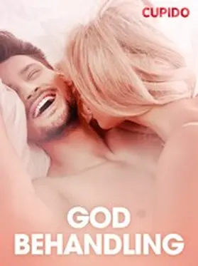 Cupido |  God behandling - erotiske noveller | eBook | Sack Fachmedien