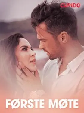 Cupido |  Første møte - erotiske noveller | eBook | Sack Fachmedien