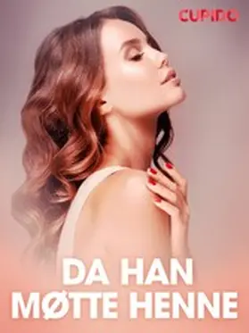 Cupido |  Da han møtte henne - erotiske noveller | eBook | Sack Fachmedien