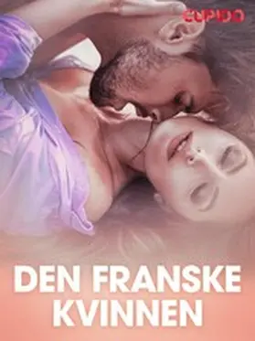 Cupido |  Den franske kvinnen - erotiske noveller | eBook | Sack Fachmedien